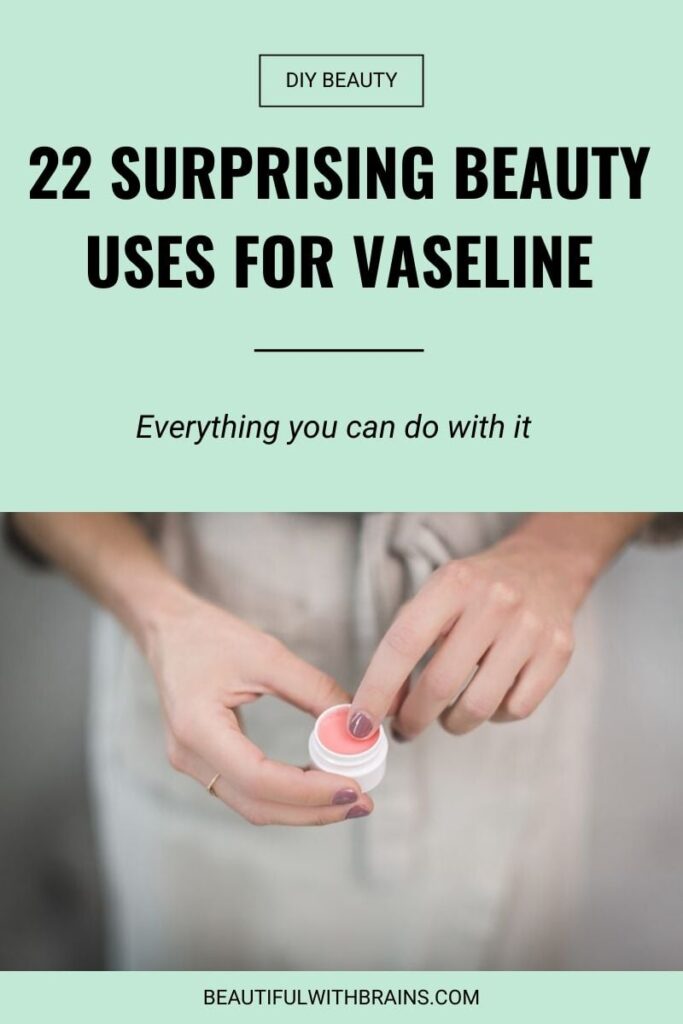 22 Surprising Beauty Uses For Vaseline – Beautiful With Brains