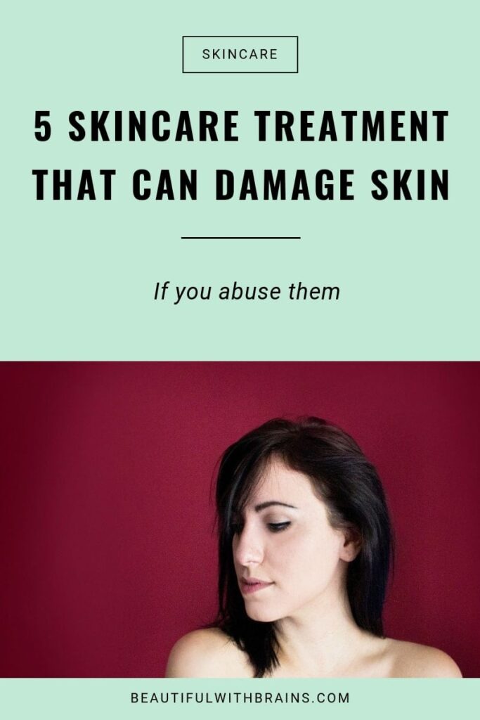 These 5 Skincare Treatments Can Ruin Your Skin (If You Abuse Them)