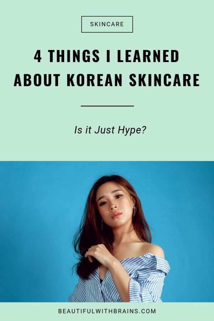 4 Things I Learned From Korean Skincare – Beautiful With Brains