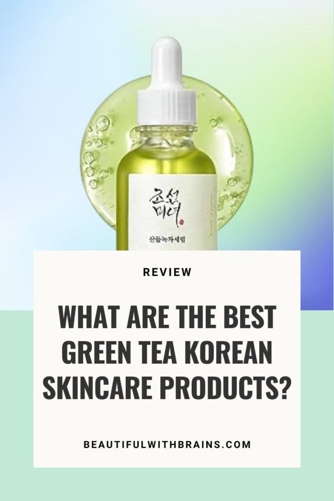 What Are The Best Green Tea Korean Skincare Products? – Beautiful With Brains