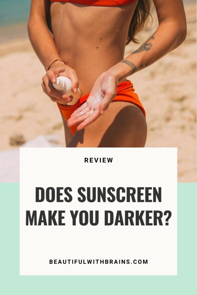 Does Sunscreen Make You Darker? – Beautiful With Brains