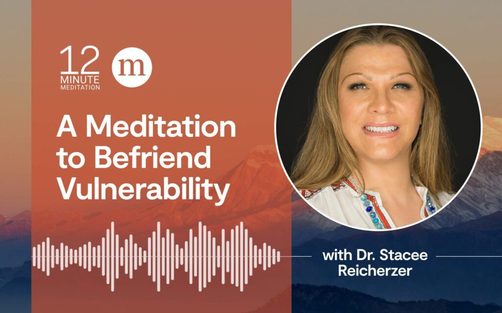 Befriend Vulnerability With A 12-Minute Meditation
