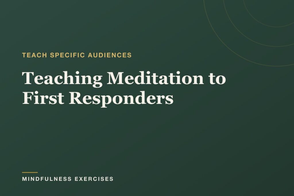 Teaching Meditation to First Responders: A Guide